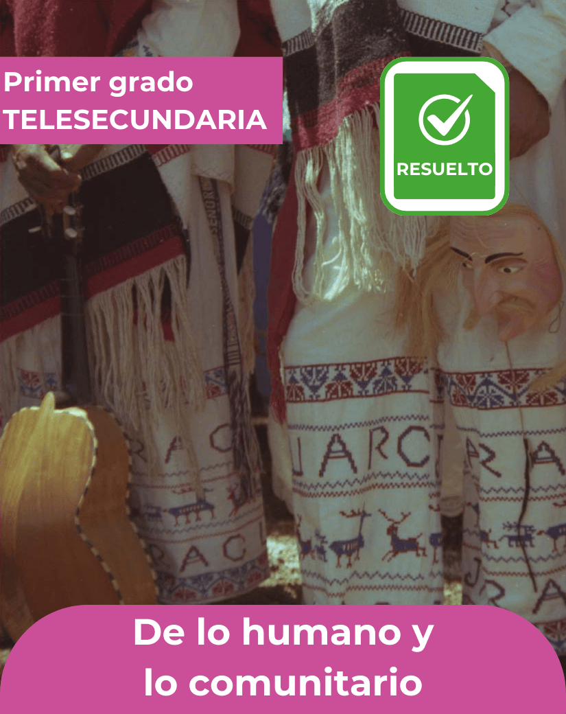 Libro contestado De lo humano y lo comunitario de primer grado de telesecundaria.