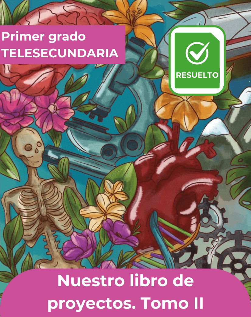 Nuestro libro de proyectos tomo dos de primer grado de telesecundaria contestado.