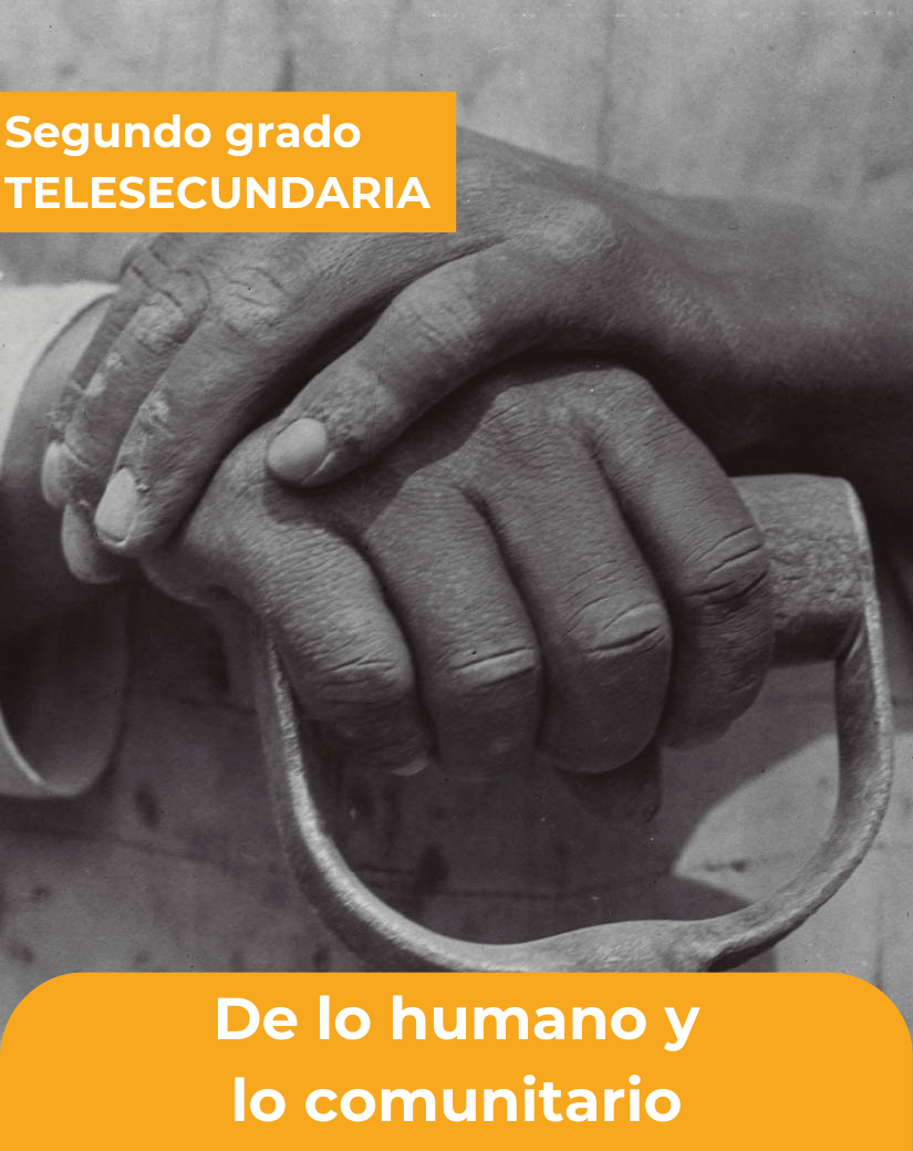 de lo humano y lo comunitario segundo grado de telesecundaria