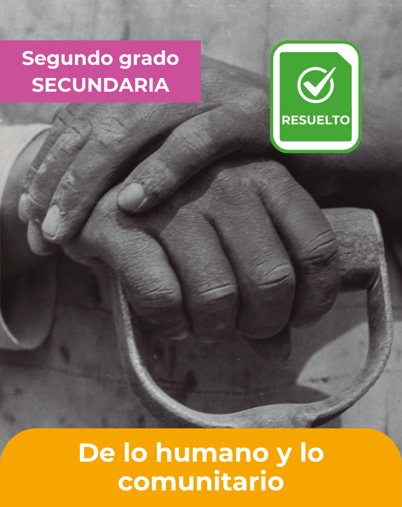 libro resuelto De lo humano y lo comunitario segundo grado de secundaria